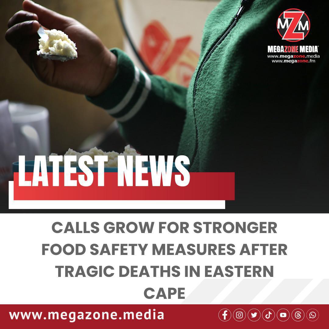 Calls Grow for Stronger Food Safety Measures After Tragic Deaths in Eastern Cape Calls Grow for Stronger Food Safety Measures After Tragic Deaths in Eastern Cape