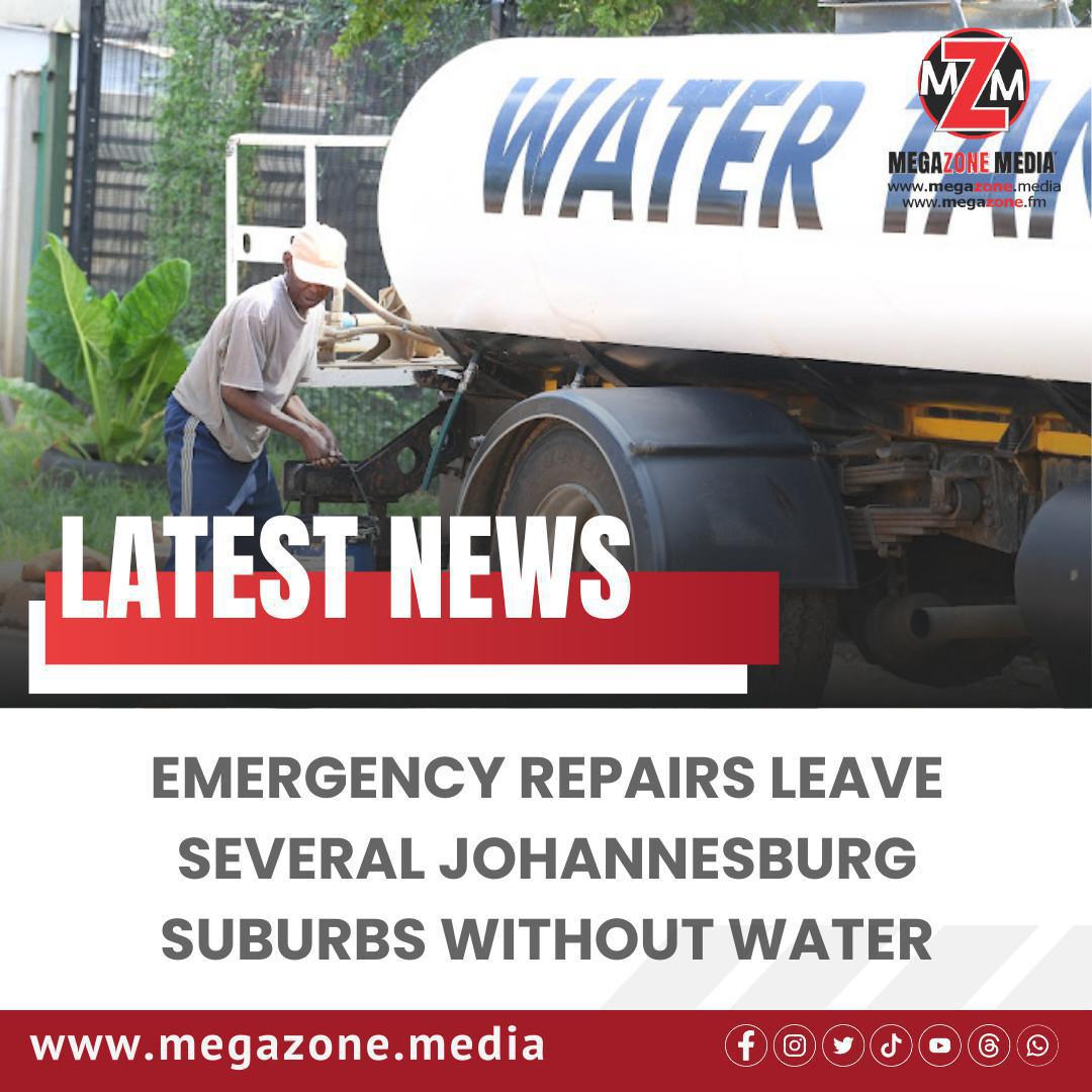 Emergency Repairs Leave Several Johannesburg Suburbs Without Water Emergency Repairs Leave Several Johannesburg Suburbs Without Water