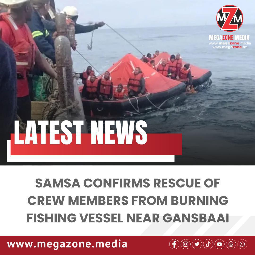 SAMSA Confirms Rescue of Crew Members from Burning Fishing Vessel near Gansbaai SAMSA Confirms Rescue of Crew Members from Burning Fishing Vessel near Gansbaai