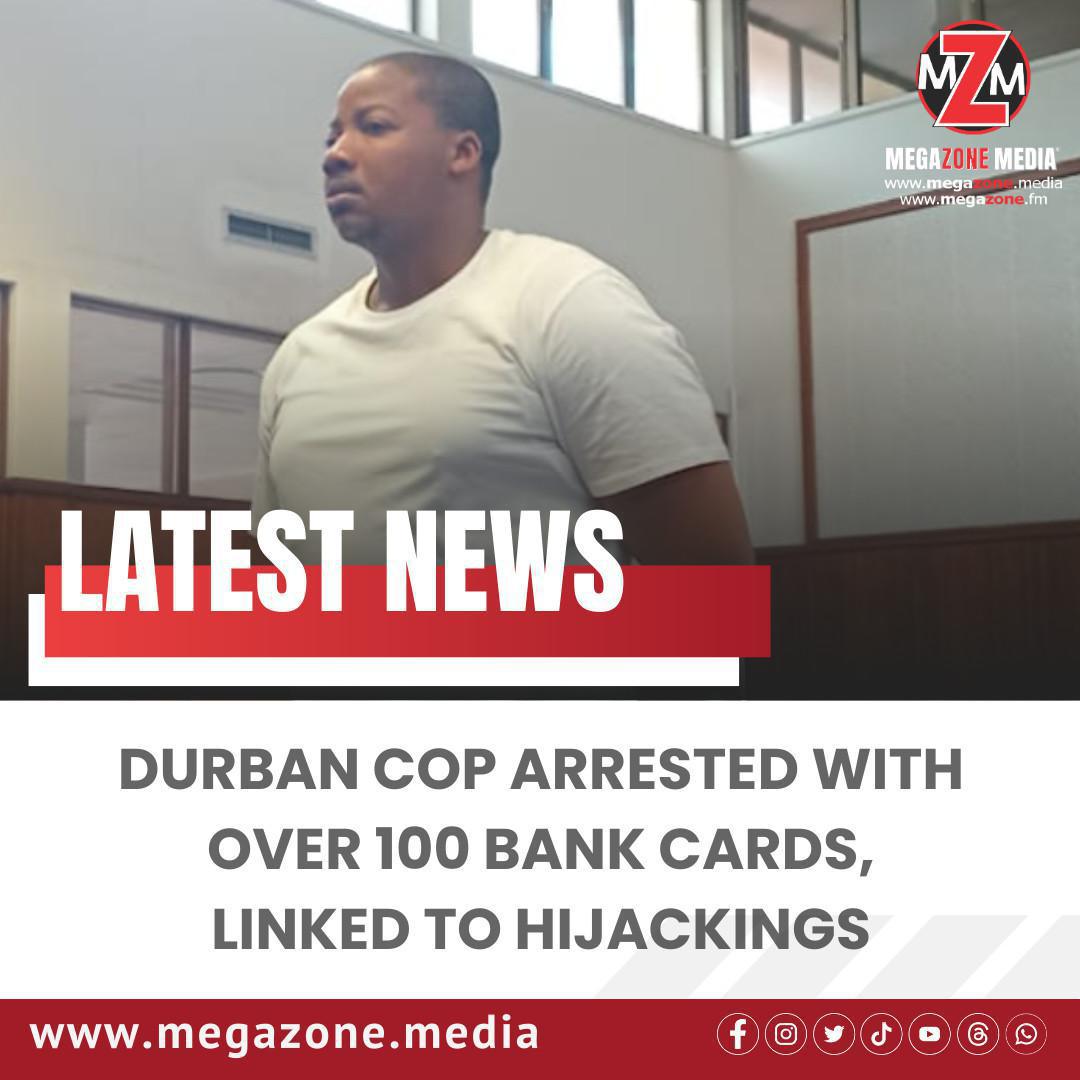 Durban cop arrested with over 100 bank cards, linked to hijackings Durban cop arrested with over 100 bank cards, linked to hijackings