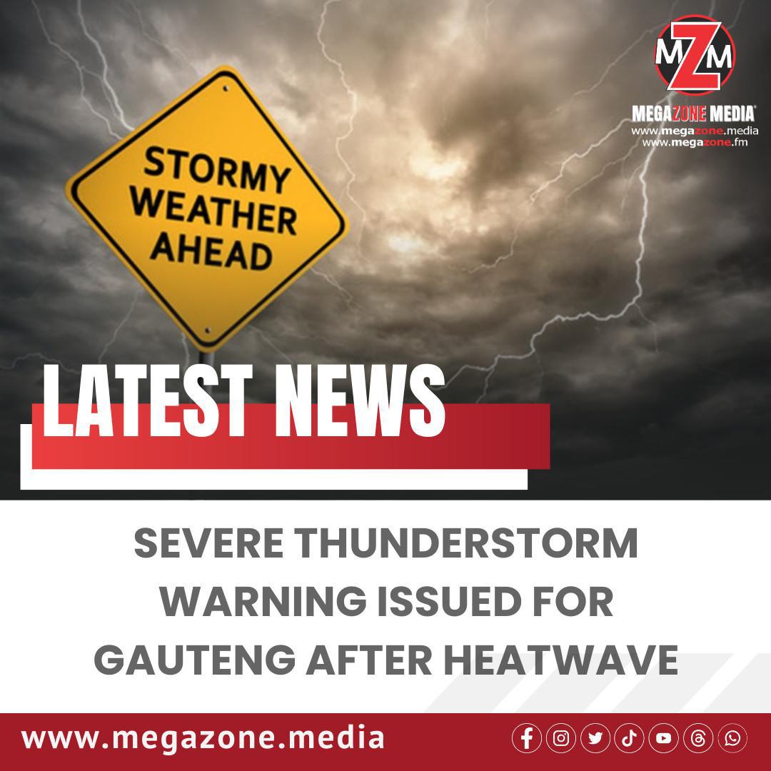 Severe thunderstorm warning issued for Gauteng after heatwave