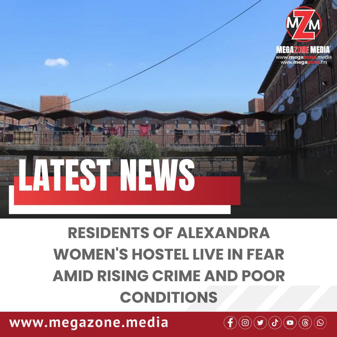 Residents of Alexandra women's hostel live in fear amid rising crime and poor conditions