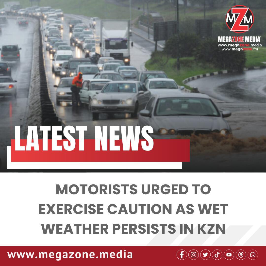 Motorists urged to exercise caution as wet weather persists in KZN