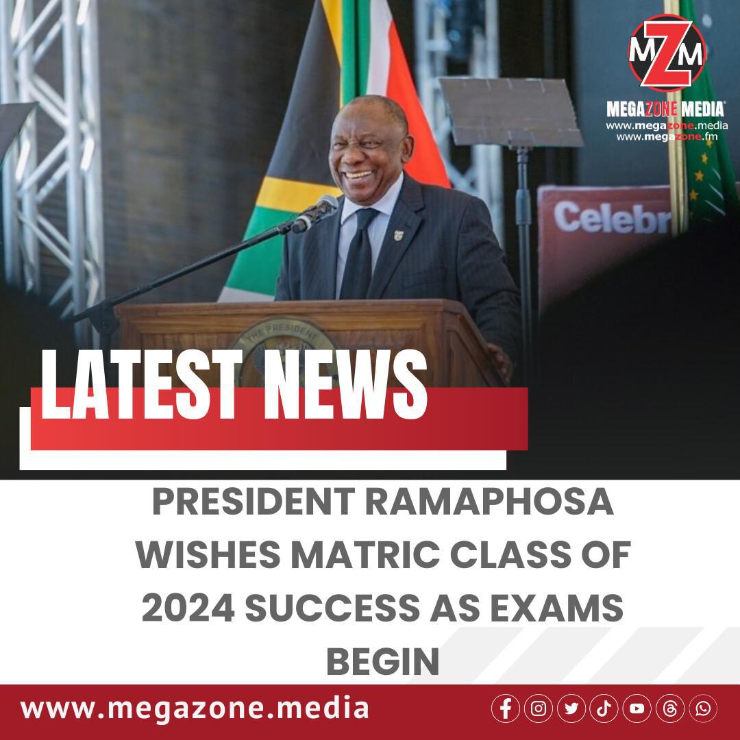 President Ramaphosa Wishes Matric Class of 2024 Success as Exams Begin