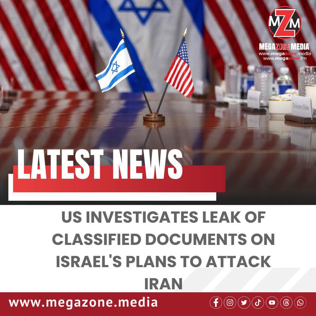 US Investigates Leak of Classified Documents Detailing Israel's Plans to Attack Iran US Investigates Leak of Classified Documents Detailing Israel's Plans to Attack Iran
