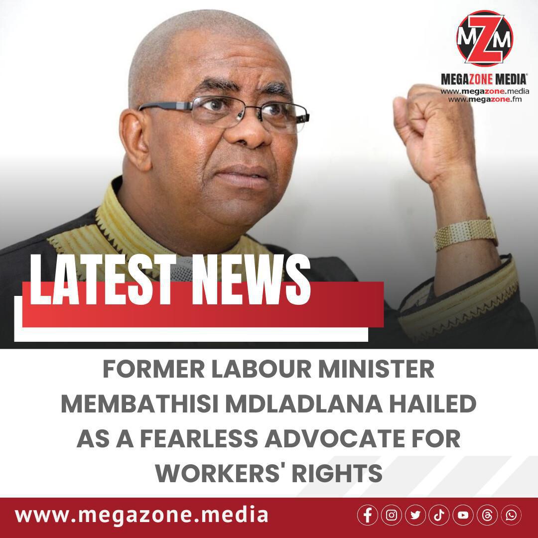 Former Labour Minister Membathisi Mdladlana Hailed as a Fearless Advocate for Workers' Rights Former Labour Minister Membathisi Mdladlana Hailed as a Fearless Advocate for Workers' Rights