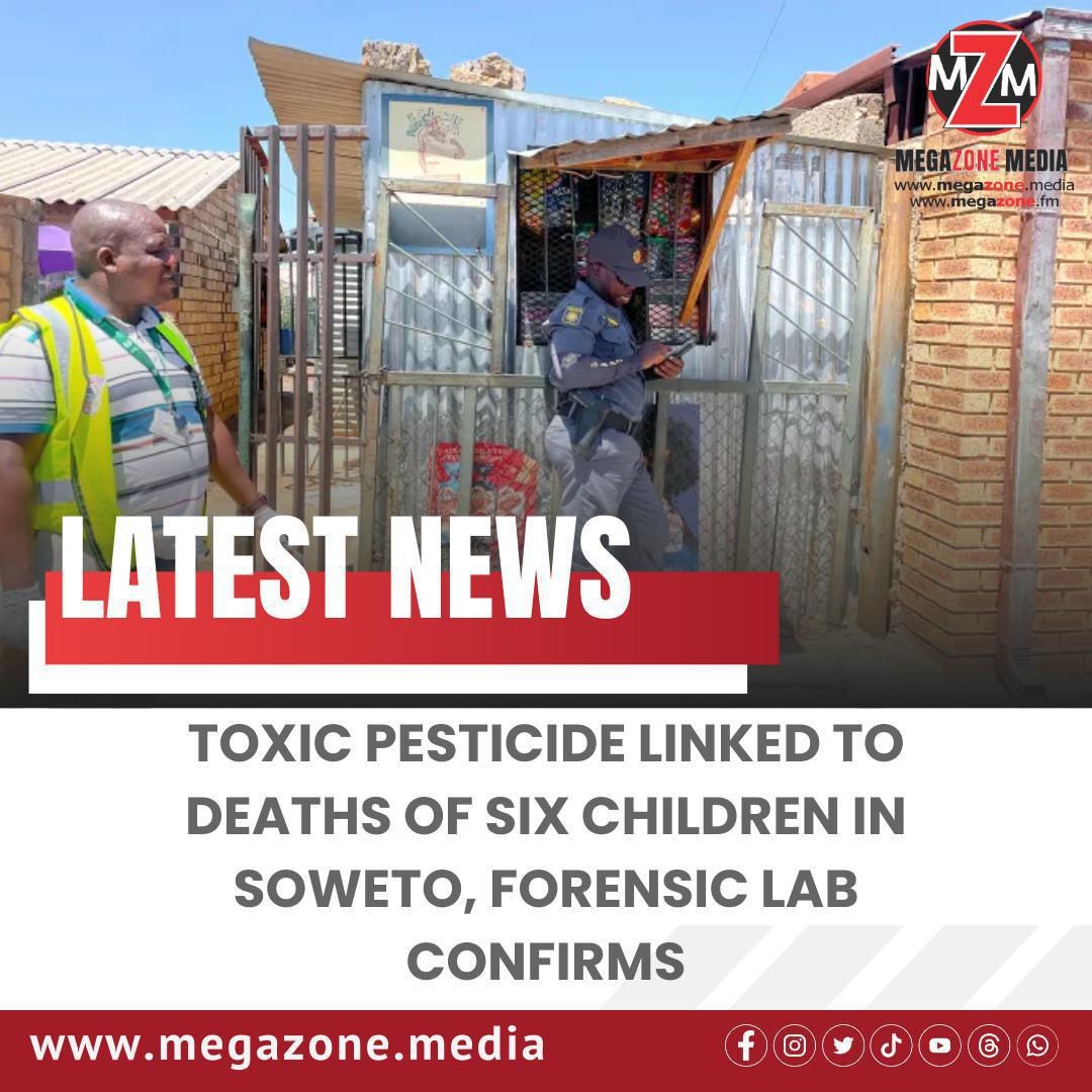 Toxic Pesticide Linked to Deaths of Six Children in Soweto, Forensic Lab Confirms Toxic Pesticide Linked to Deaths of Six Children in Soweto, Forensic Lab Confirms