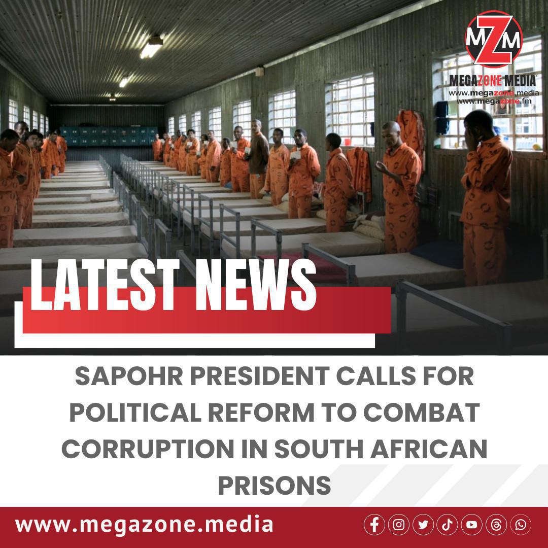 SAPOHR President Calls for Political Reform to Combat Corruption in South African Prisons SAPOHR President Calls for Political Reform to Combat Corruption in South African Prisons