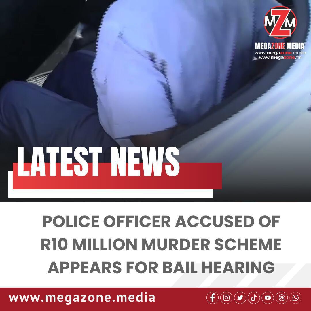 Police Officer Accused of R10 Million Murder Scheme Appears for Bail Hearing Police Officer Accused of R10 Million Murder Scheme Appears for Bail Hearing