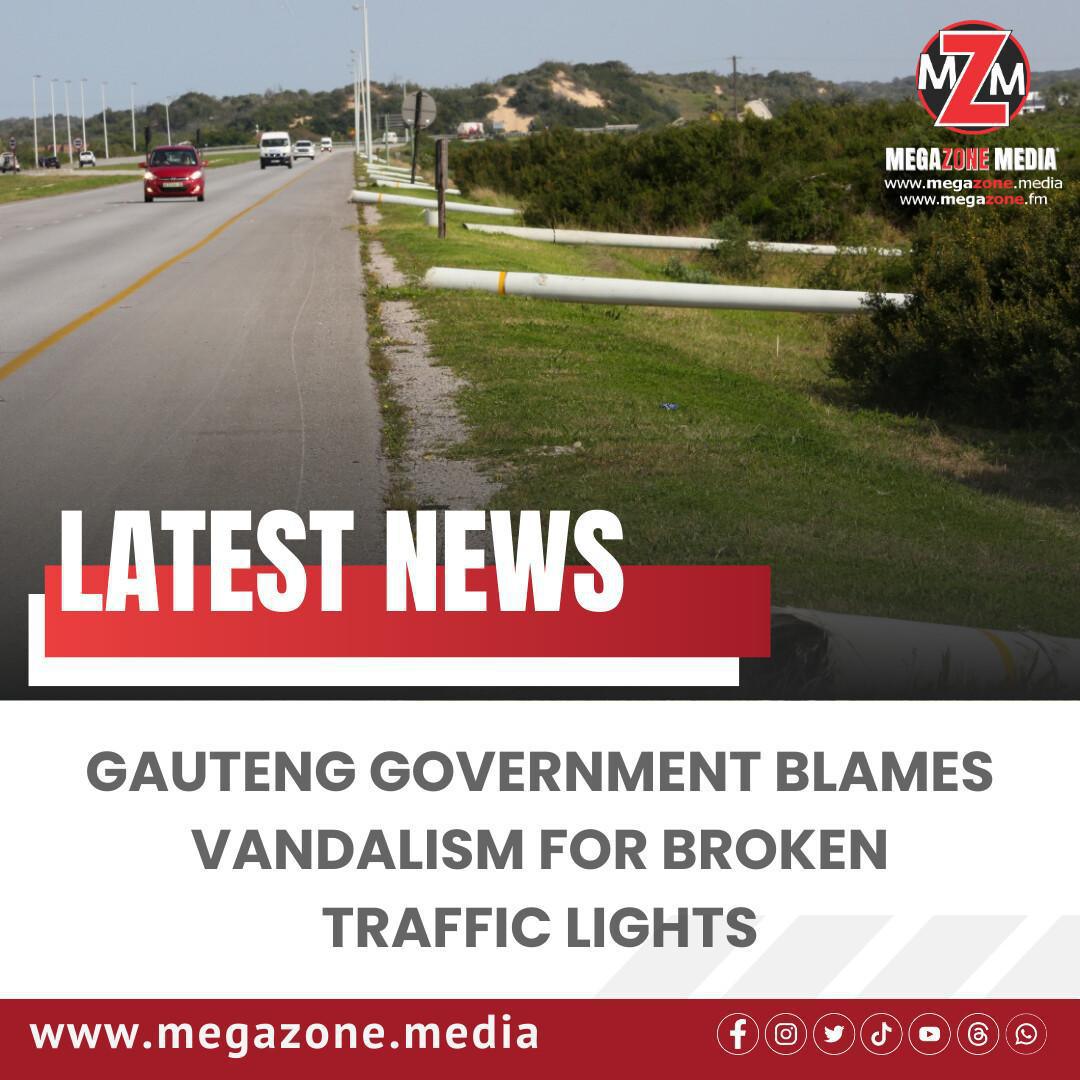 Gauteng Government Blames Vandalism for Broken Traffic Lights
