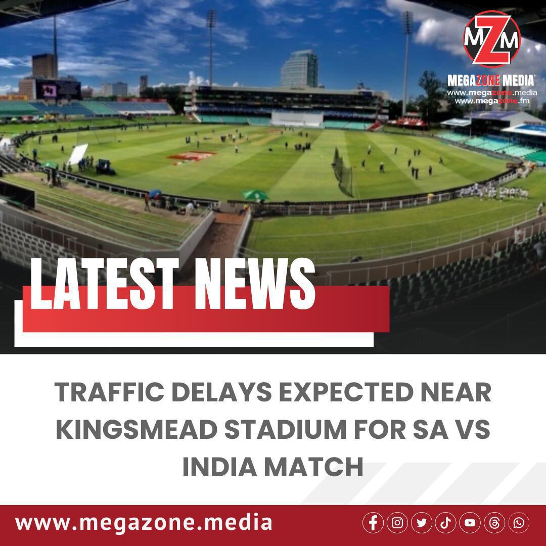Traffic Delays Expected Near Kingsmead Stadium for SA vs India Match Traffic Delays Expected Near Kingsmead Stadium for SA vs India Match