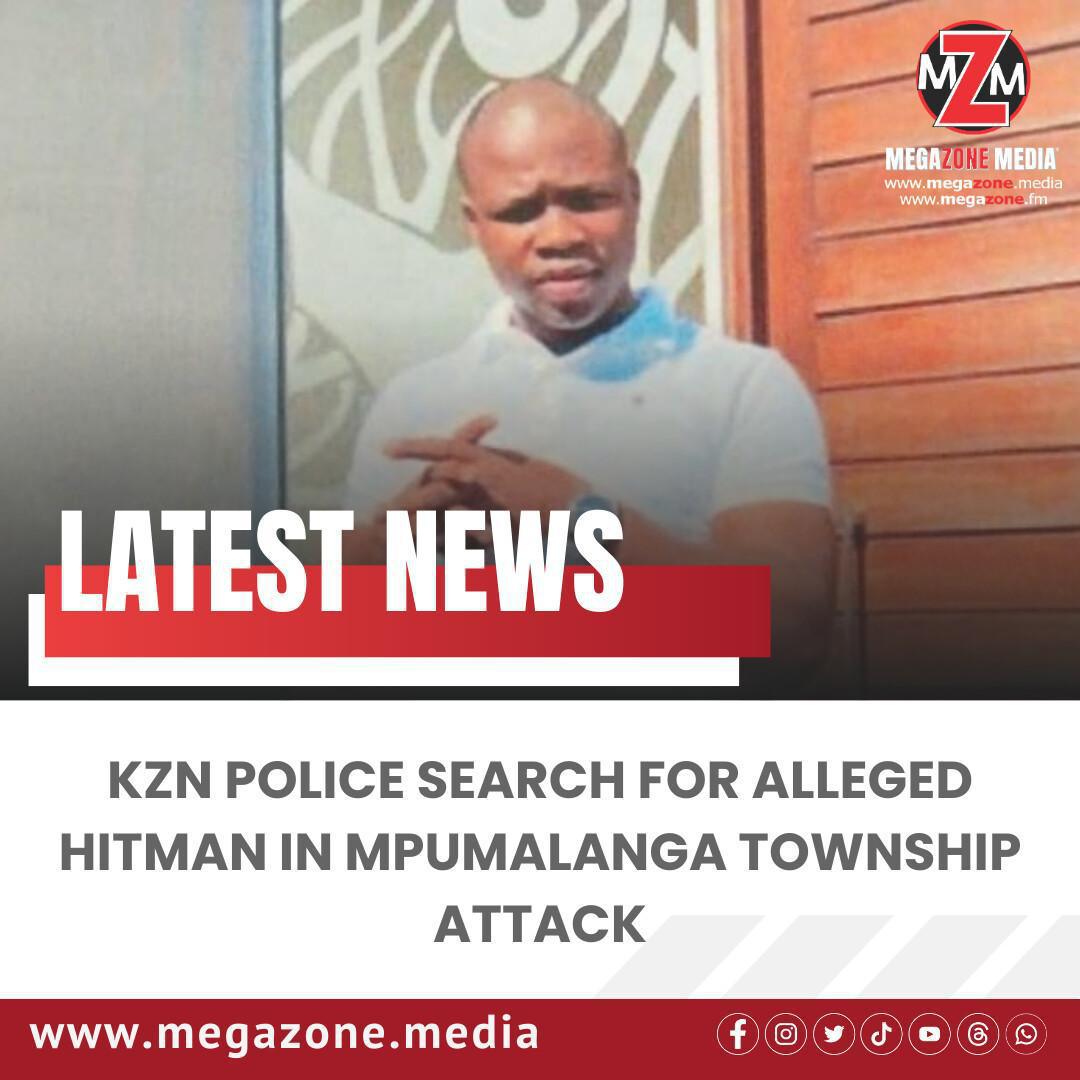 KZN Police Search for Alleged Hitman in Mpumalanga Township Attack KZN Police Search for Alleged Hitman in Mpumalanga Township Attack