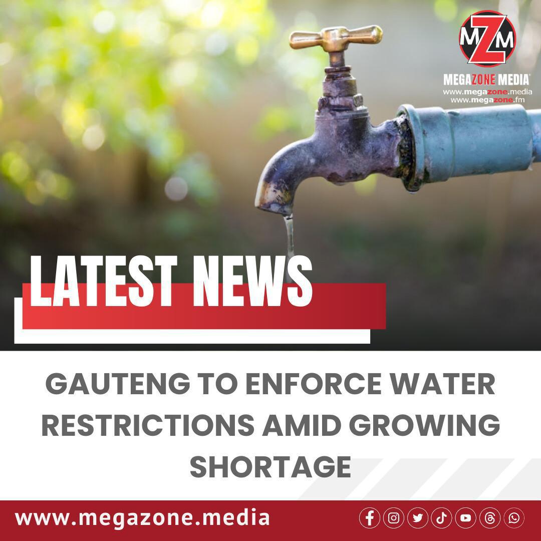Gauteng to Enforce Water Restrictions Amid Growing Shortage Gauteng to Enforce Water Restrictions Amid Growing Shortage