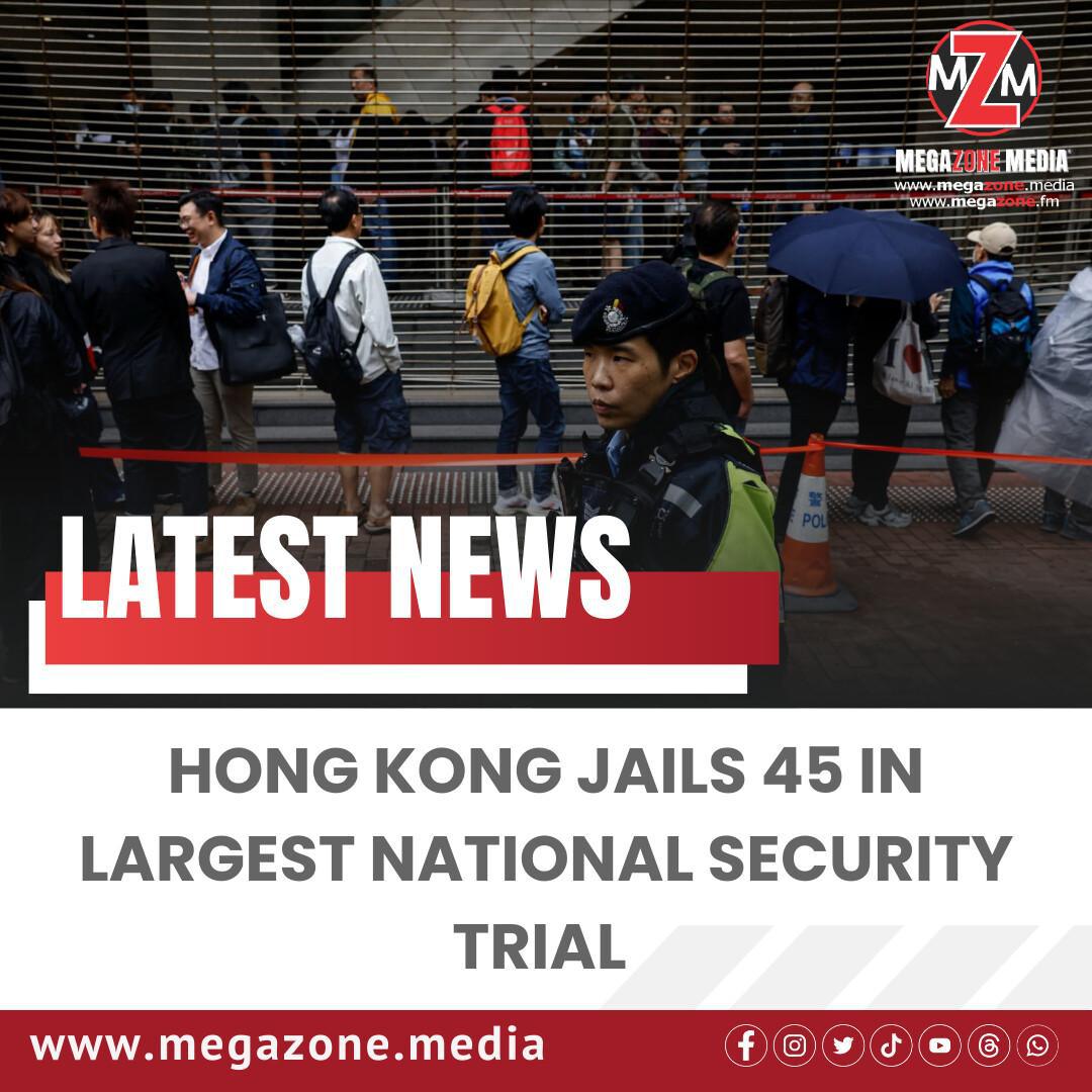 Hong Kong Jails 45 in Largest National Security Trial 