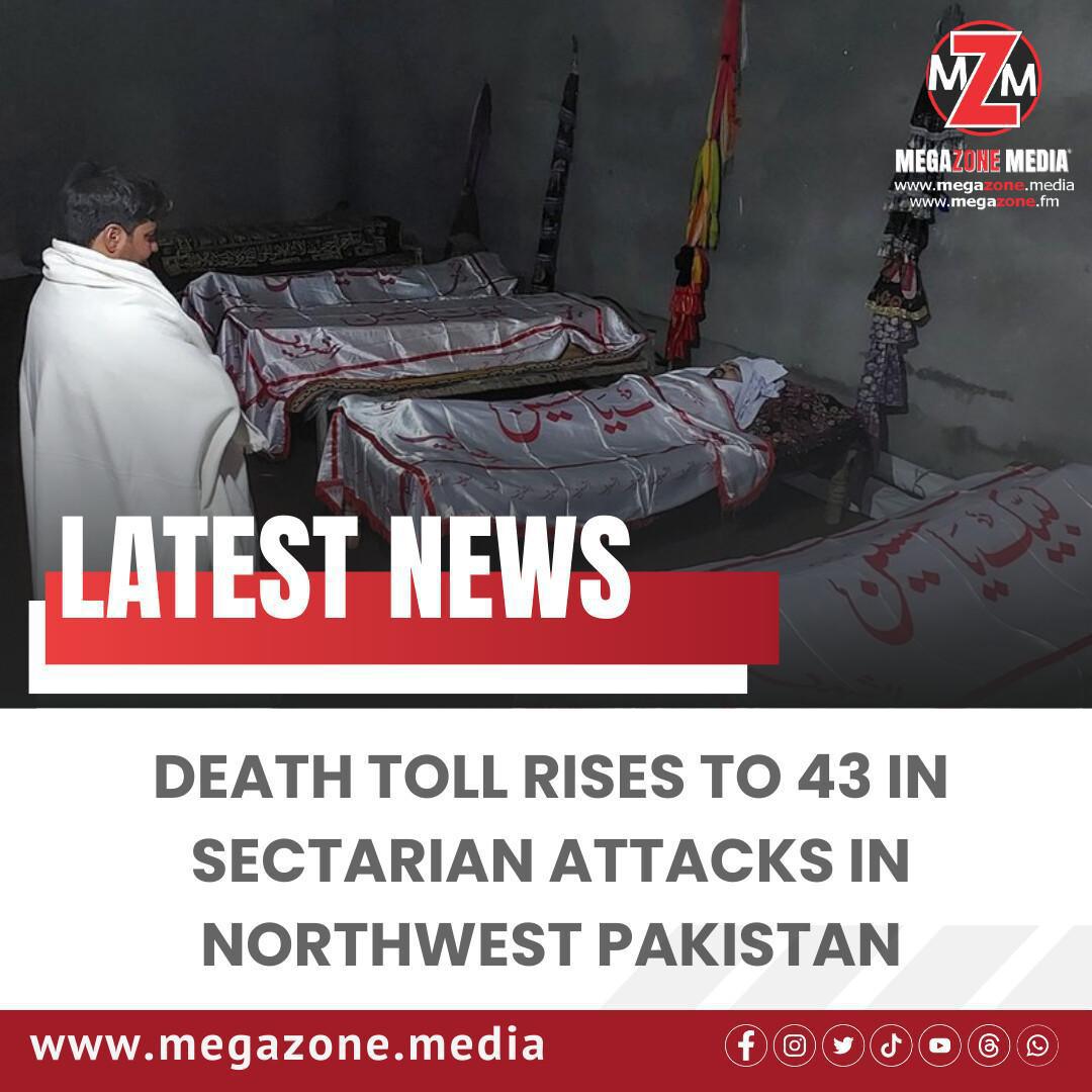 Death Toll Rises to 43 in Sectarian Attacks in Northwest Pakistan Death Toll Rises to 43 in Sectarian Attacks in Northwest Pakistan