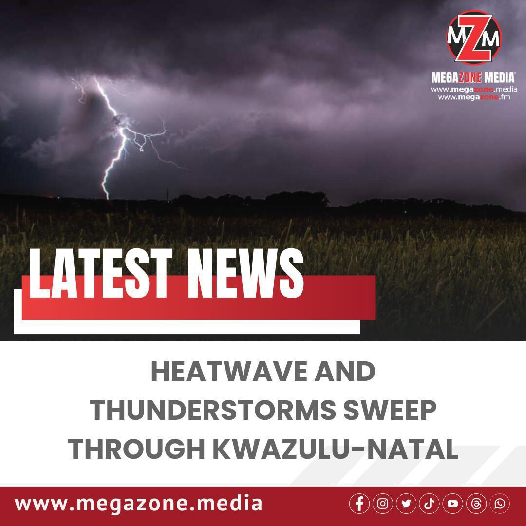 Heatwave and Thunderstorms Sweep Through KwaZulu-Natal Heatwave and Thunderstorms Sweep Through KwaZulu-Natal