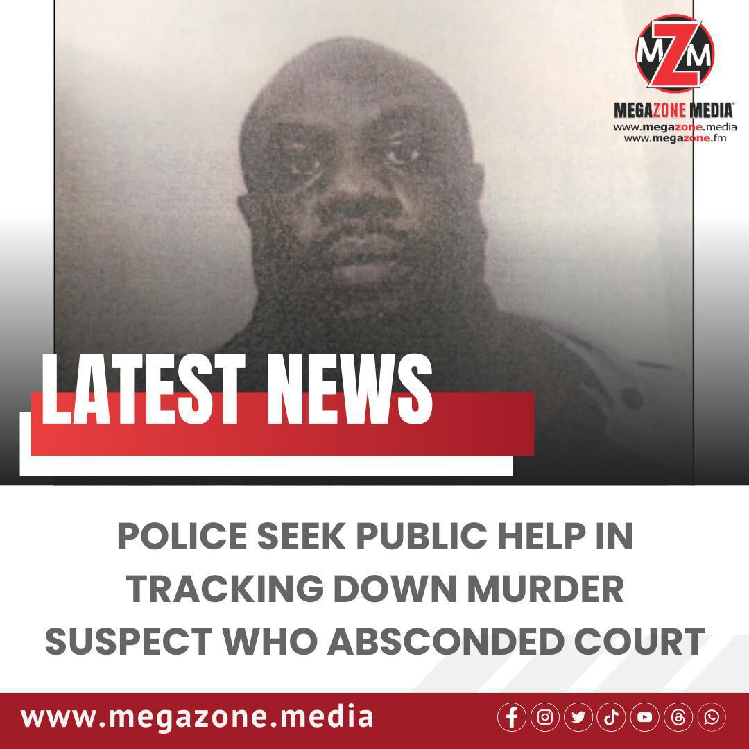 Police Seek Public Help in Tracking Down Murder Suspect Who Absconded Court Police Seek Public Help in Tracking Down Murder Suspect Who Absconded Court