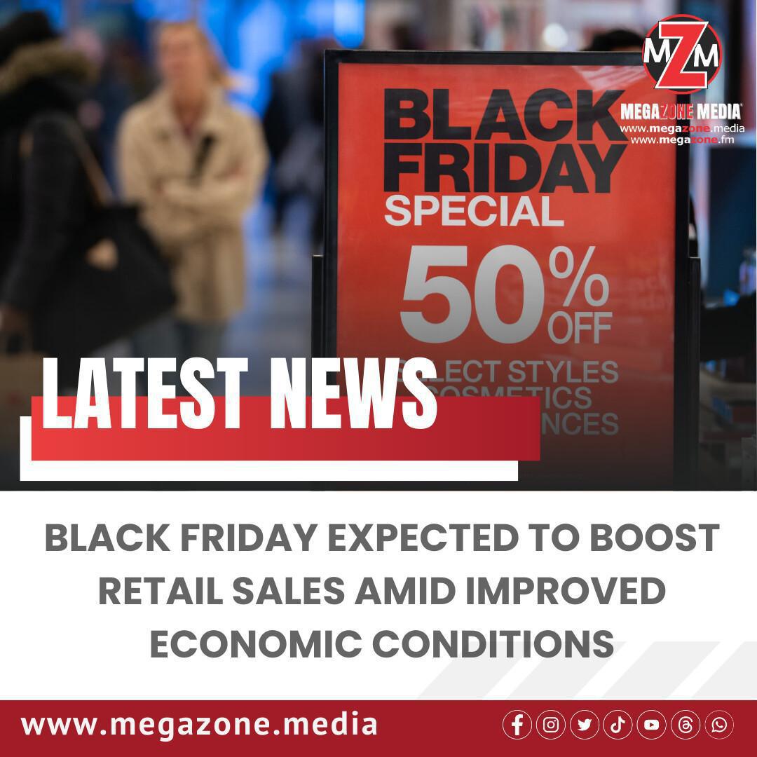 Black Friday Expected to Boost Retail Sales Amid Improved Economic Conditions Black Friday Expected to Boost Retail Sales Amid Improved Economic Conditions