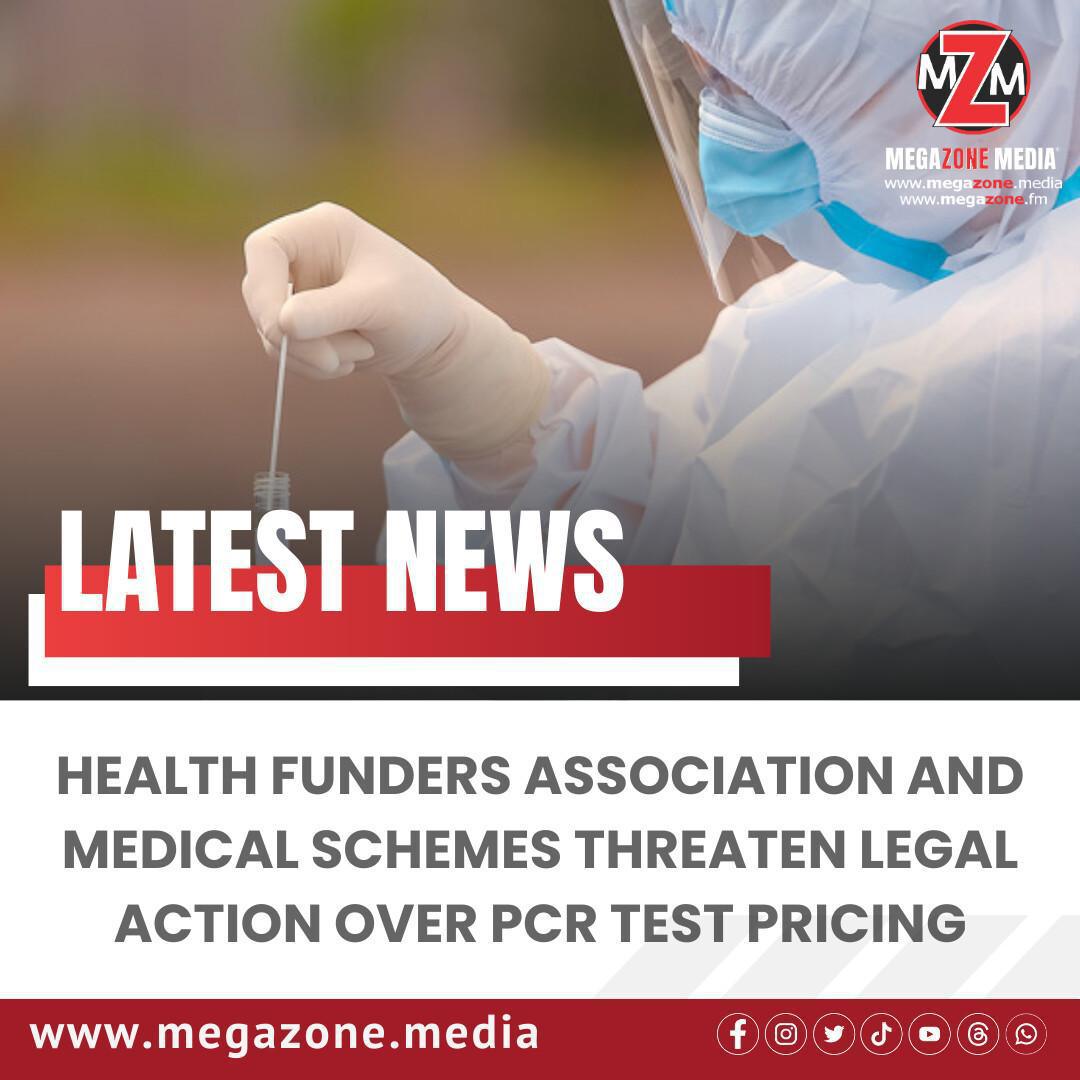 Health Funders Association and Medical Schemes Threaten Legal Action Over PCR Test Pricing Health Funders Association and Medical Schemes Threaten Legal Action Over PCR Test Pricing