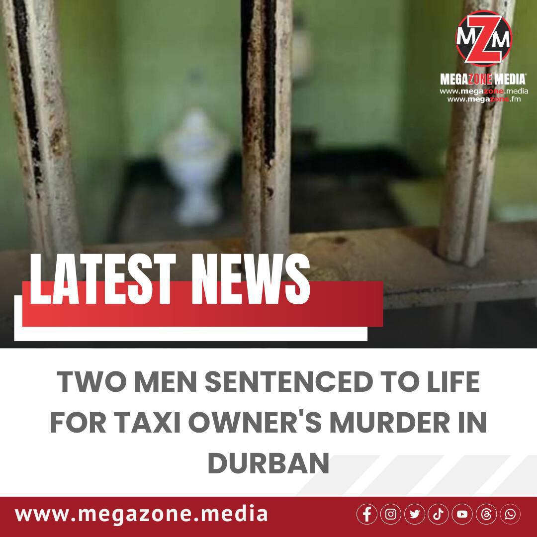 Two Men Sentenced to Life for Taxi Owner's Murder in Durban Two Men Sentenced to Life for Taxi Owner's Murder in Durban