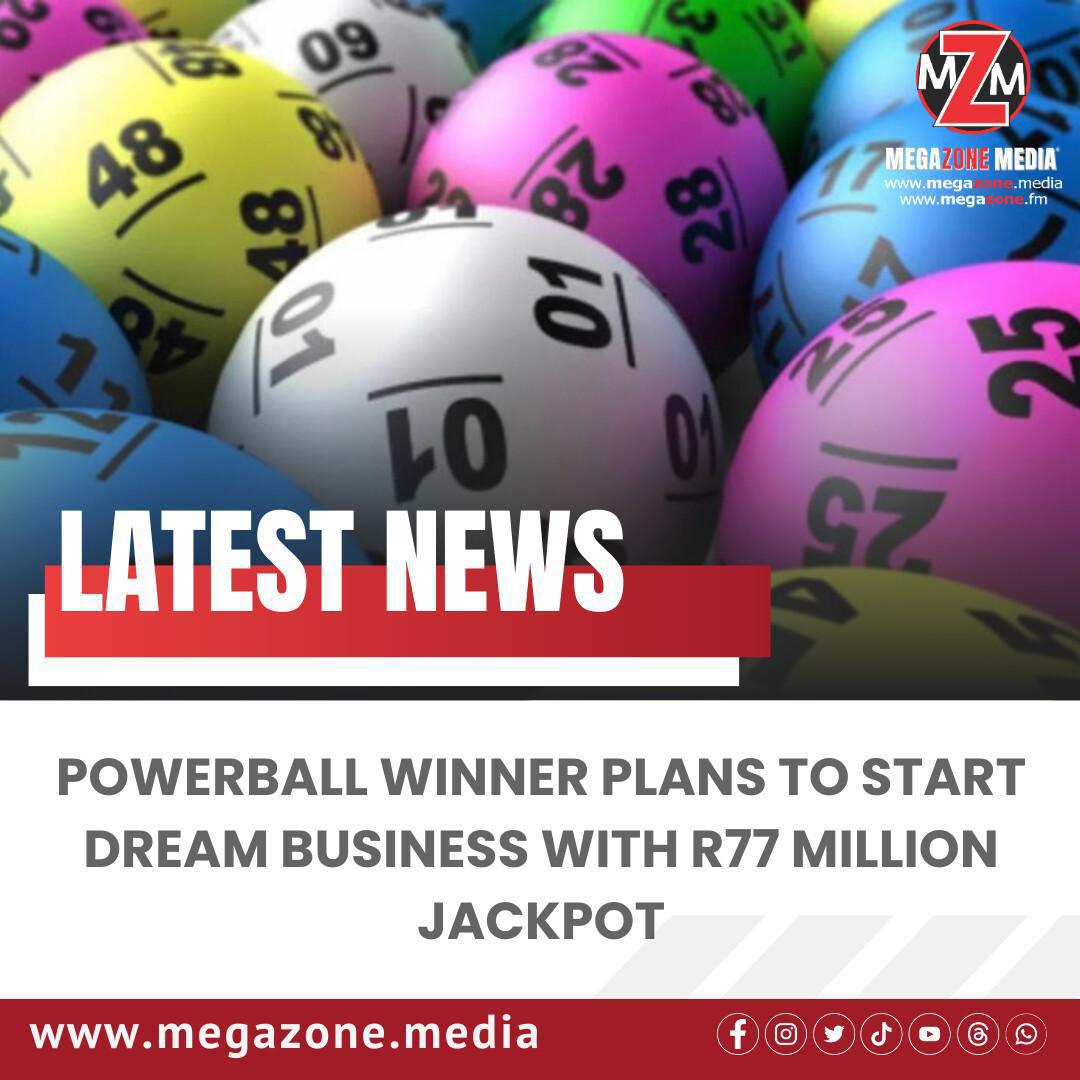 Powerball Winner Plans to Start Dream Business with R77 Million Jackpot Powerball Winner Plans to Start Dream Business with R77 Million Jackpot