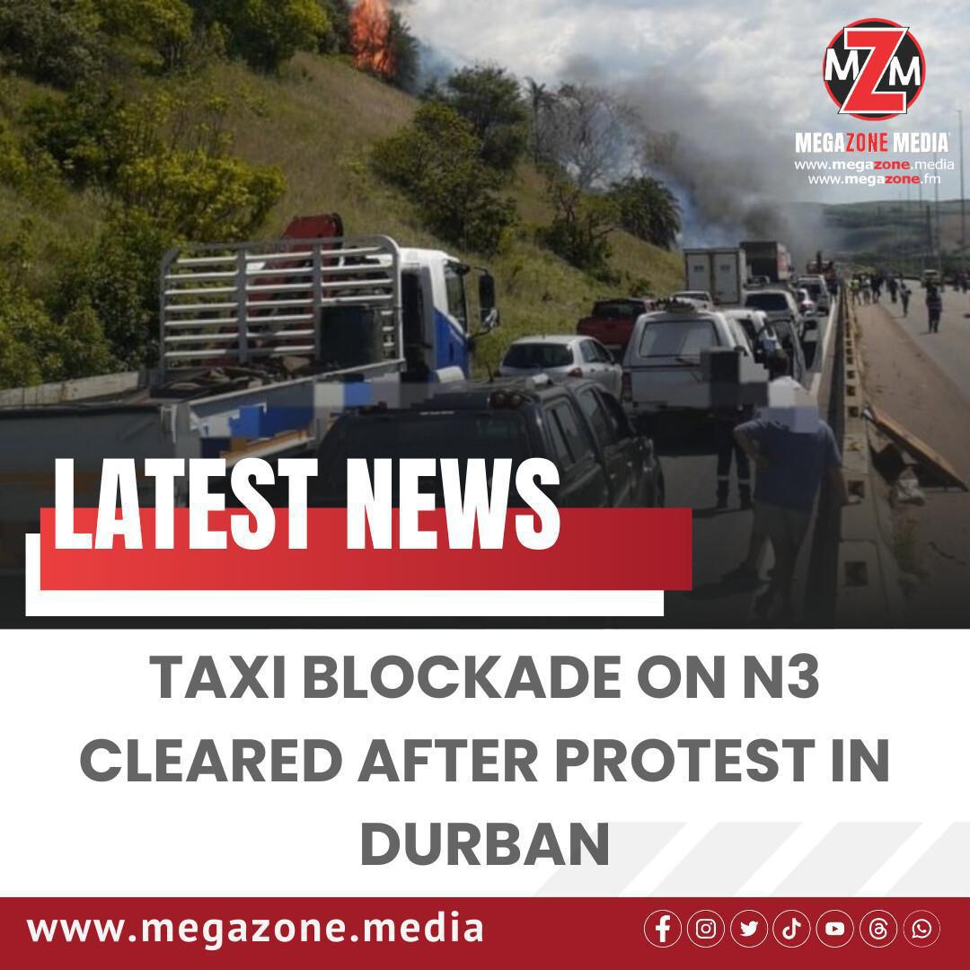 Taxi Blockade on N3 Cleared After Protest in Durban