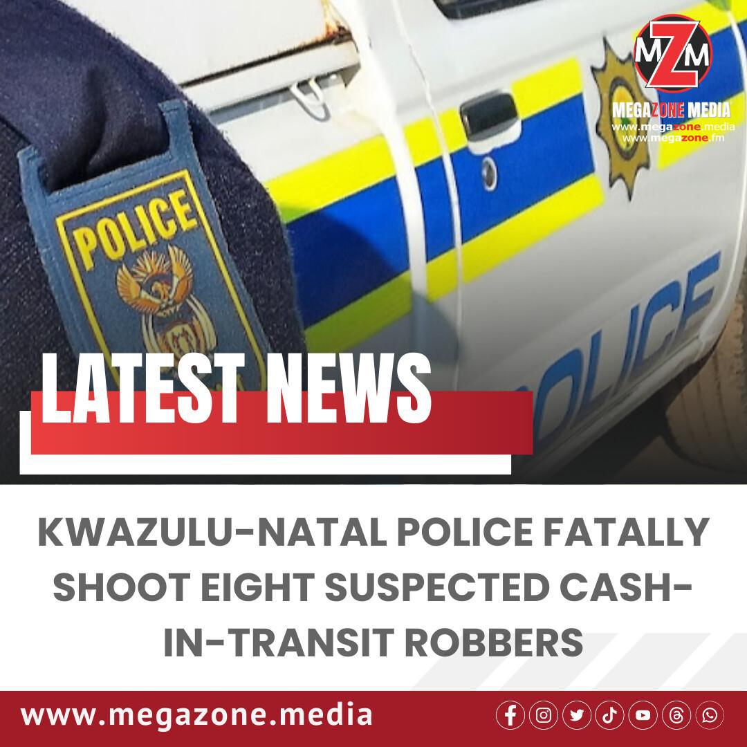 KwaZulu-Natal Police Fatally Shoot Eight Suspected Cash-in-Transit Robbers