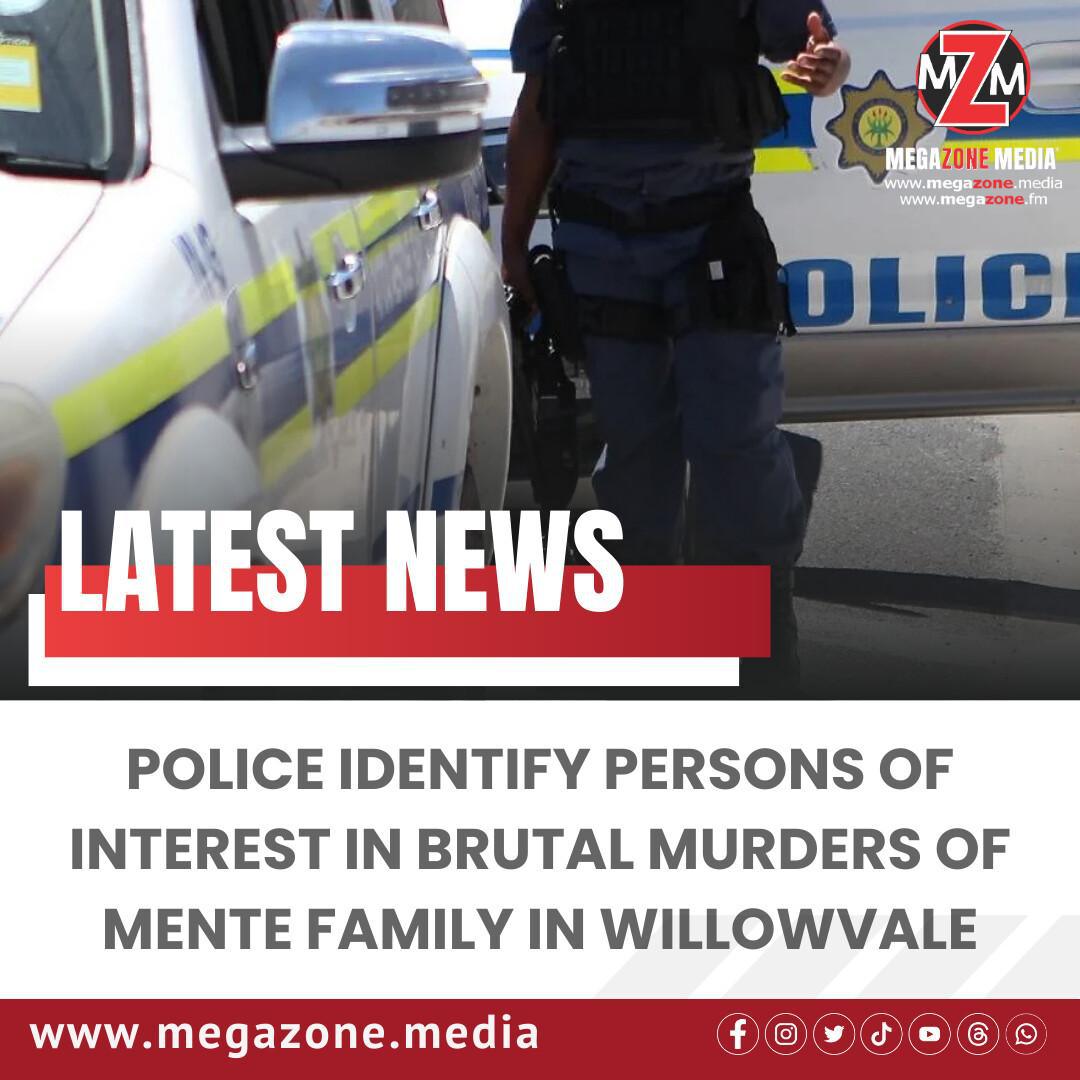 Police Identify Persons of Interest in Brutal Murders of Mente Family in Willowvale