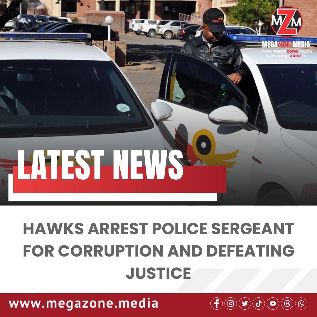 Hawks Arrest Police Sergeant for Corruption and Defeating Justice Hawks Arrest Police Sergeant for Corruption and Defeating Justice