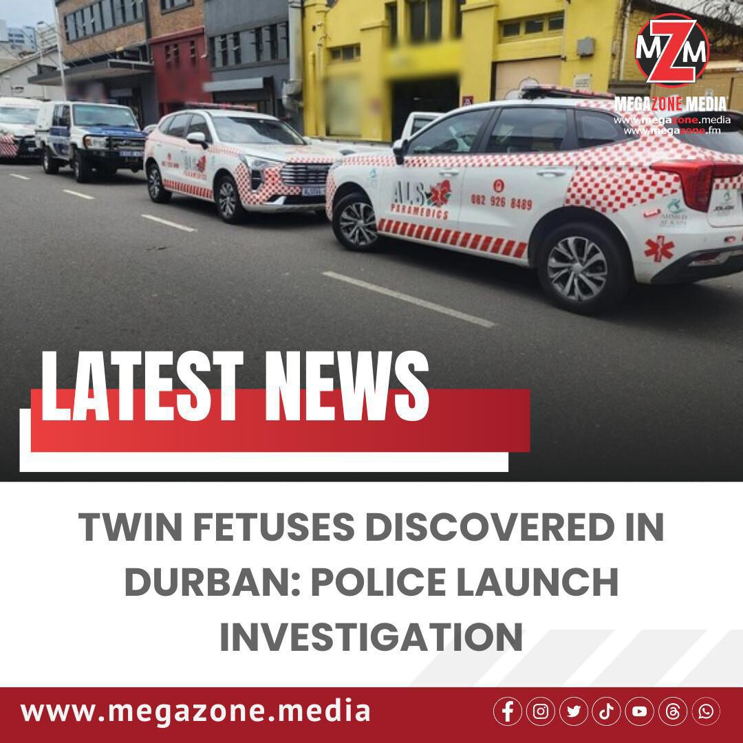 Twin Fetuses Discovered in Durban: Police Launch Investigation Twin Fetuses Discovered in Durban: Police Launch Investigation