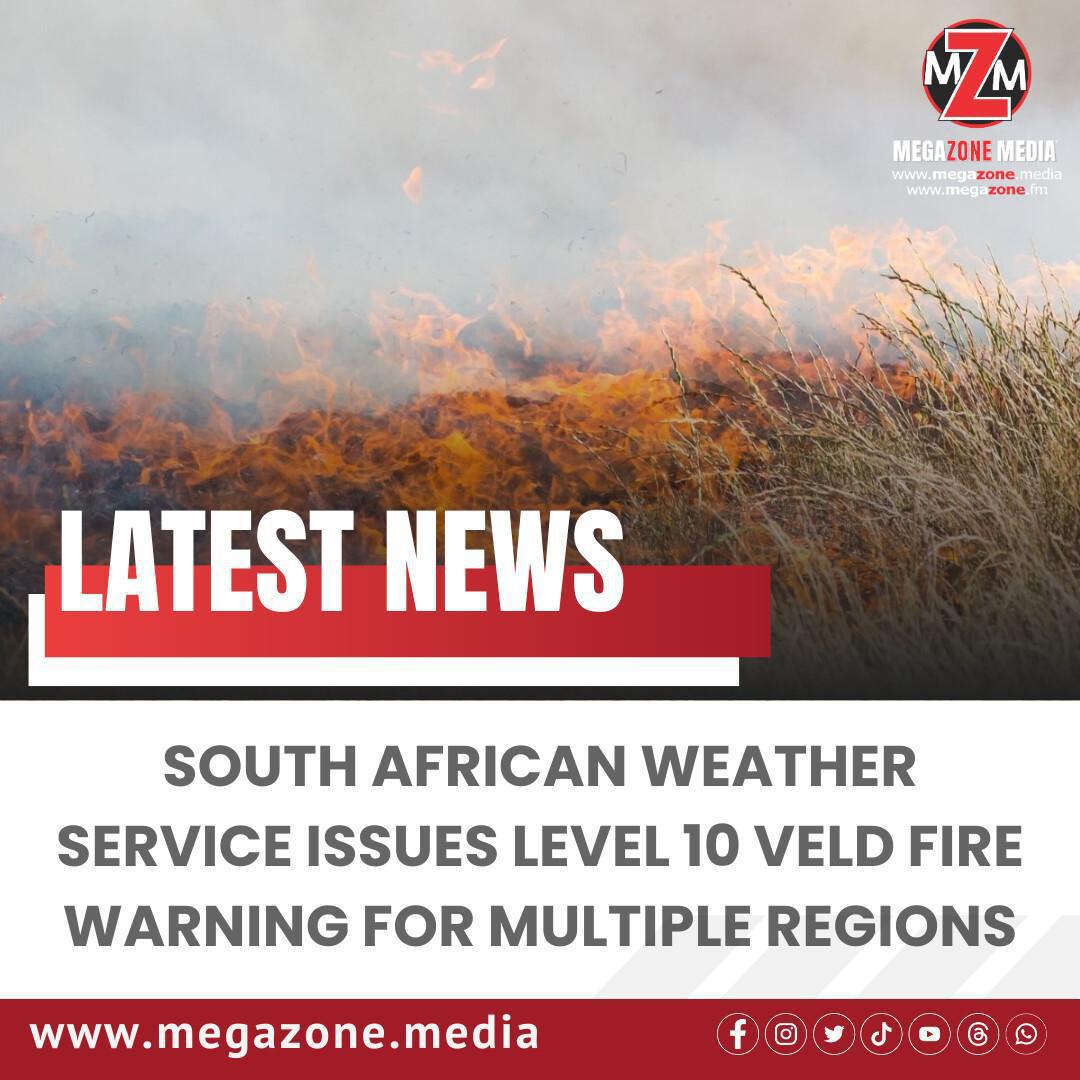 South African Weather Service Issues Level 10 Veld Fire Warning for Multiple Regions South African Weather Service Issues Level 10 Veld Fire Warning for Multiple Regions