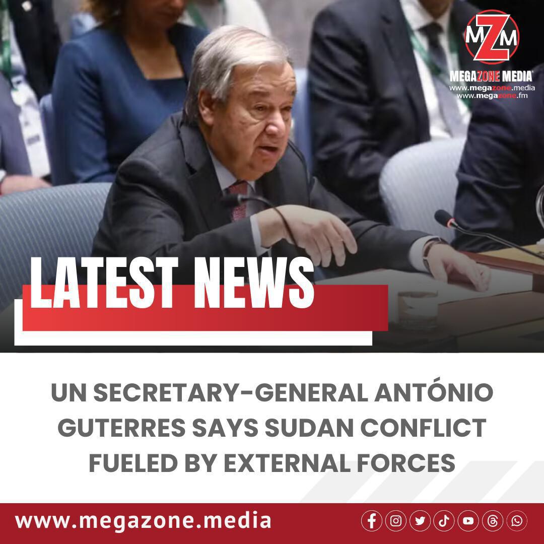 UN Secretary-General António Guterres Says Sudan Conflict Fueled by External Forces UN Secretary-General António Guterres Says Sudan Conflict Fueled by External Forces