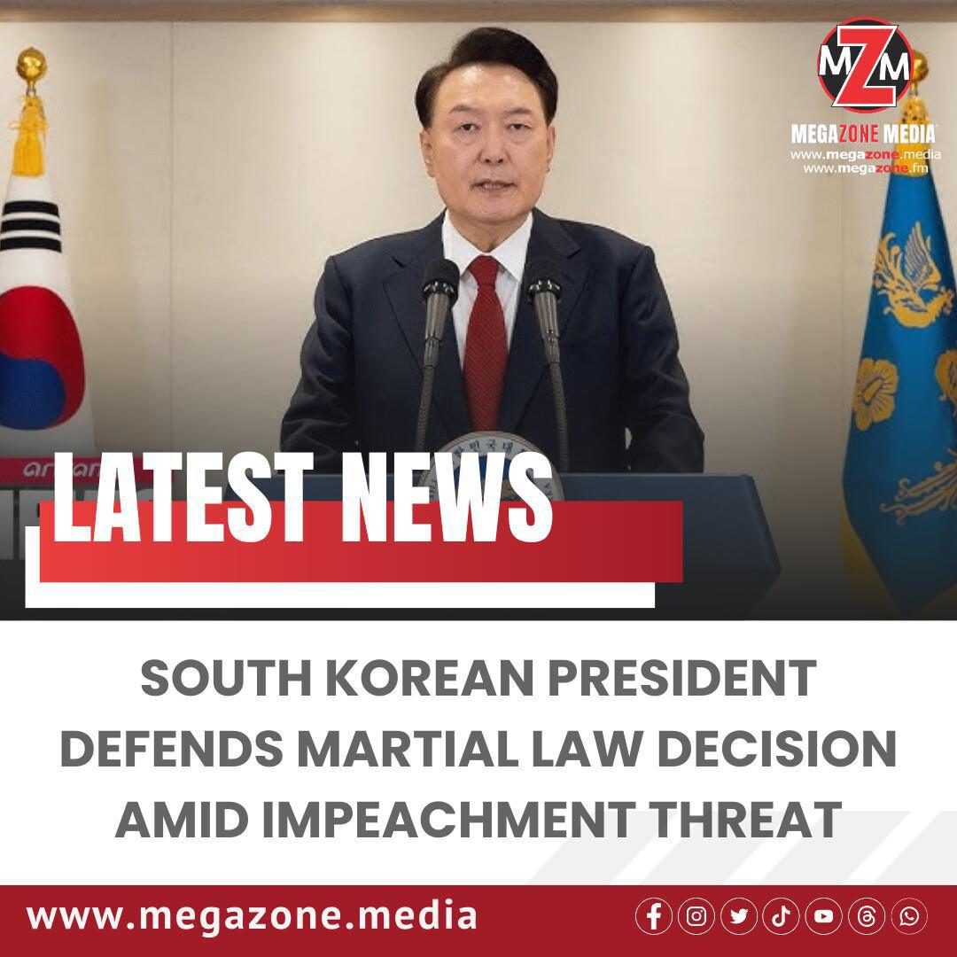 South Korean President Defends Martial Law Decision Amid Impeachment Threat South Korean President Defends Martial Law Decision Amid Impeachment Threat