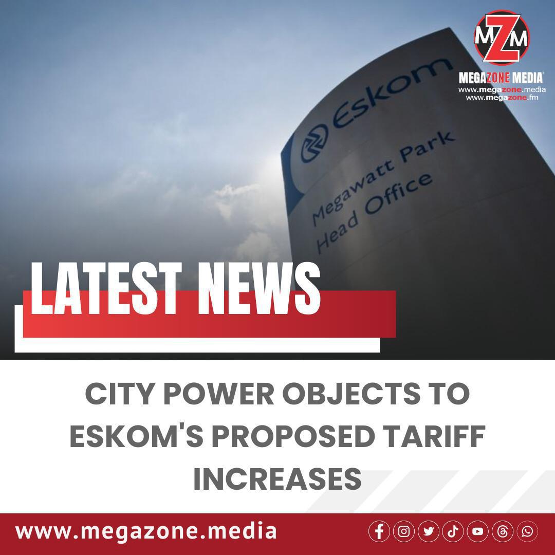 City Power Objects to Eskom's Proposed Tariff Increases City Power Objects to Eskom's Proposed Tariff Increases
