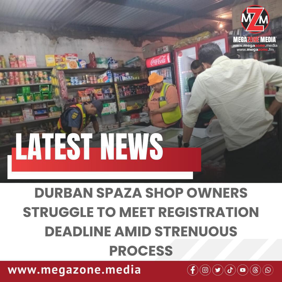 Durban Spaza Shop Owners Struggle to Meet Registration Deadline Amid Strenuous Process Durban Spaza Shop Owners Struggle to Meet Registration Deadline Amid Strenuous Process