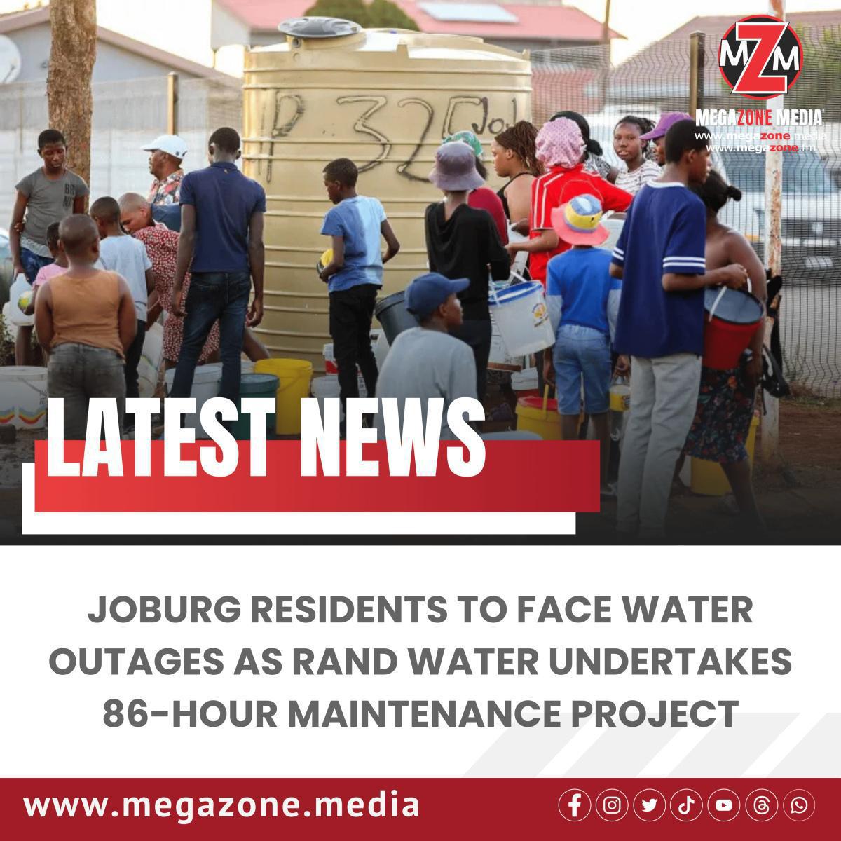 Joburg Residents to Face Water Outages as Rand Water Undertakes 86-Hour Maintenance Project Joburg Residents to Face Water Outages as Rand Water Undertakes 86-Hour Maintenance Project