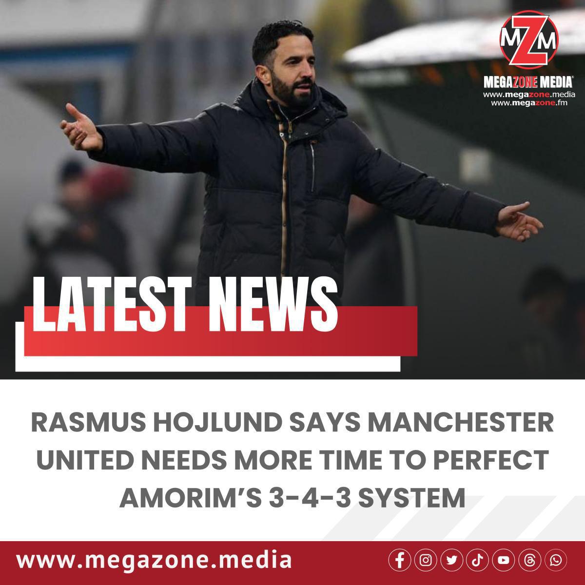Rasmus Hojlund Says Manchester United Needs More Time to Perfect Amorim’s 3-4-3 System Rasmus Hojlund Says Manchester United Needs More Time to Perfect Amorim’s 3-4-3 System