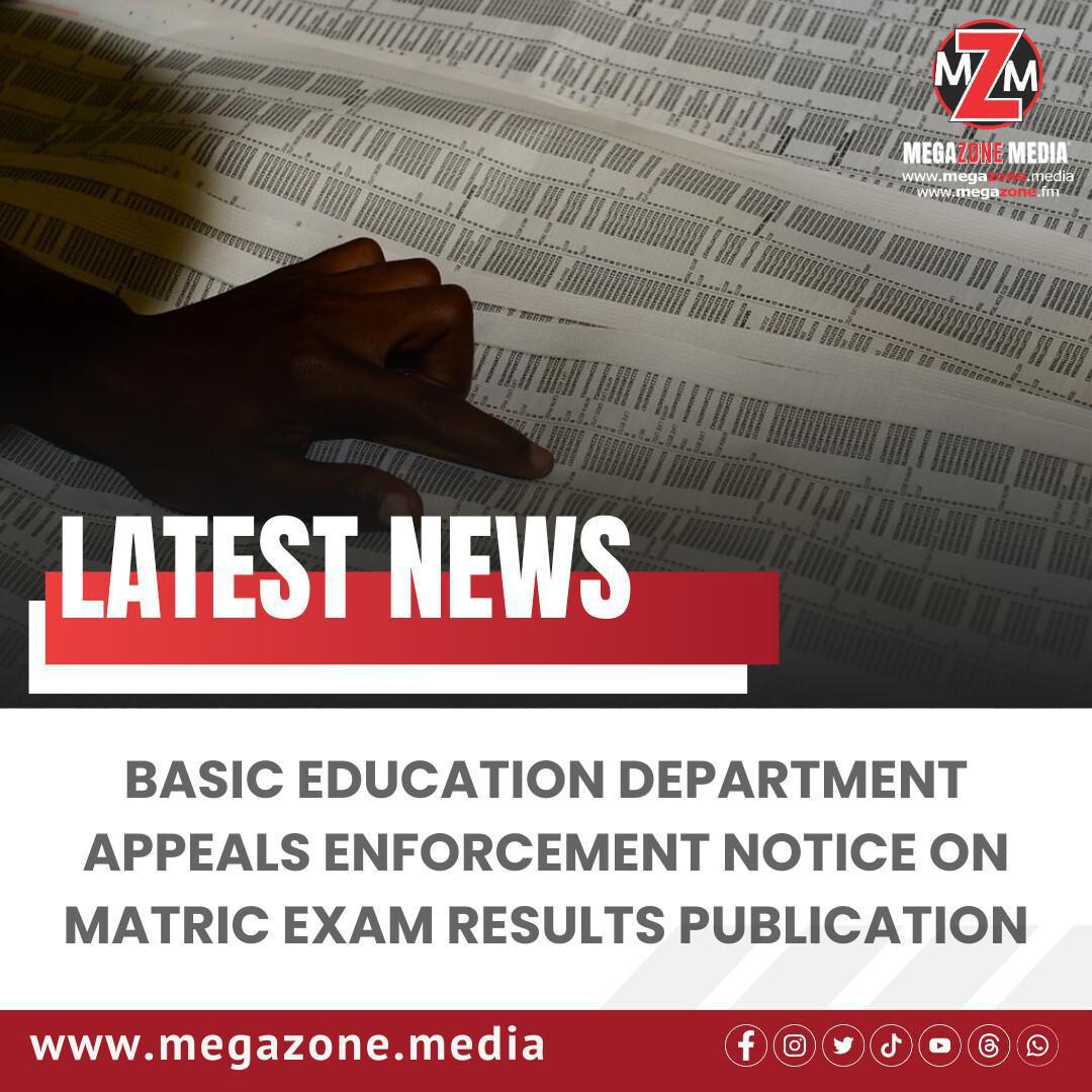 Basic Education Department Appeals Enforcement Notice on Matric Exam Results Publication Basic Education Department Appeals Enforcement Notice on Matric Exam Results Publication
