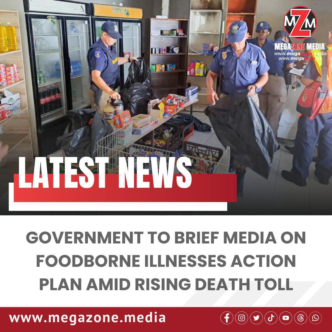 Government to Brief Media on Foodborne Illnesses Action Plan Amid Rising Death Toll Government to Brief Media on Foodborne Illnesses Action Plan Amid Rising Death Toll