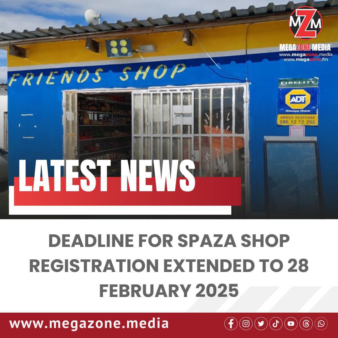 Deadline for Spaza Shop Registration Extended to 28 February 2025 Deadline for Spaza Shop Registration Extended to 28 February 2025