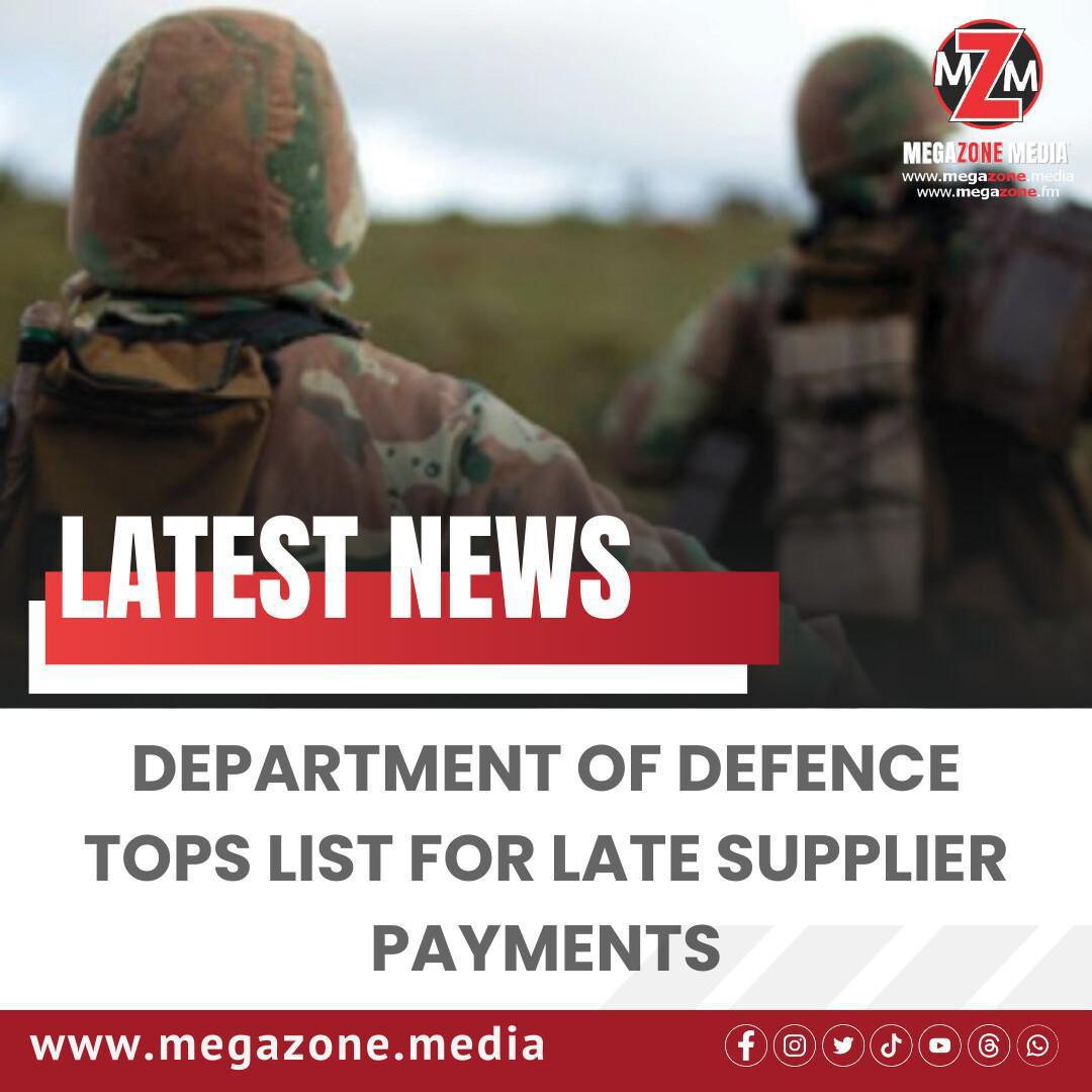 Department of Defence Tops List for Late Supplier Payments Department of Defence Tops List for Late Supplier Payments