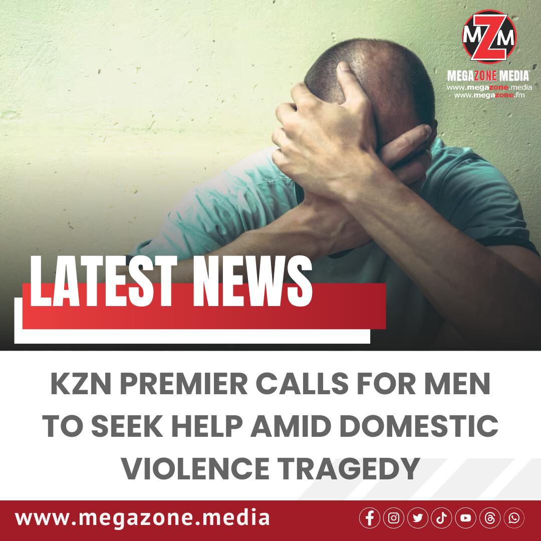 KZN Premier Calls for Men to Seek Help Amid Domestic Violence Tragedy