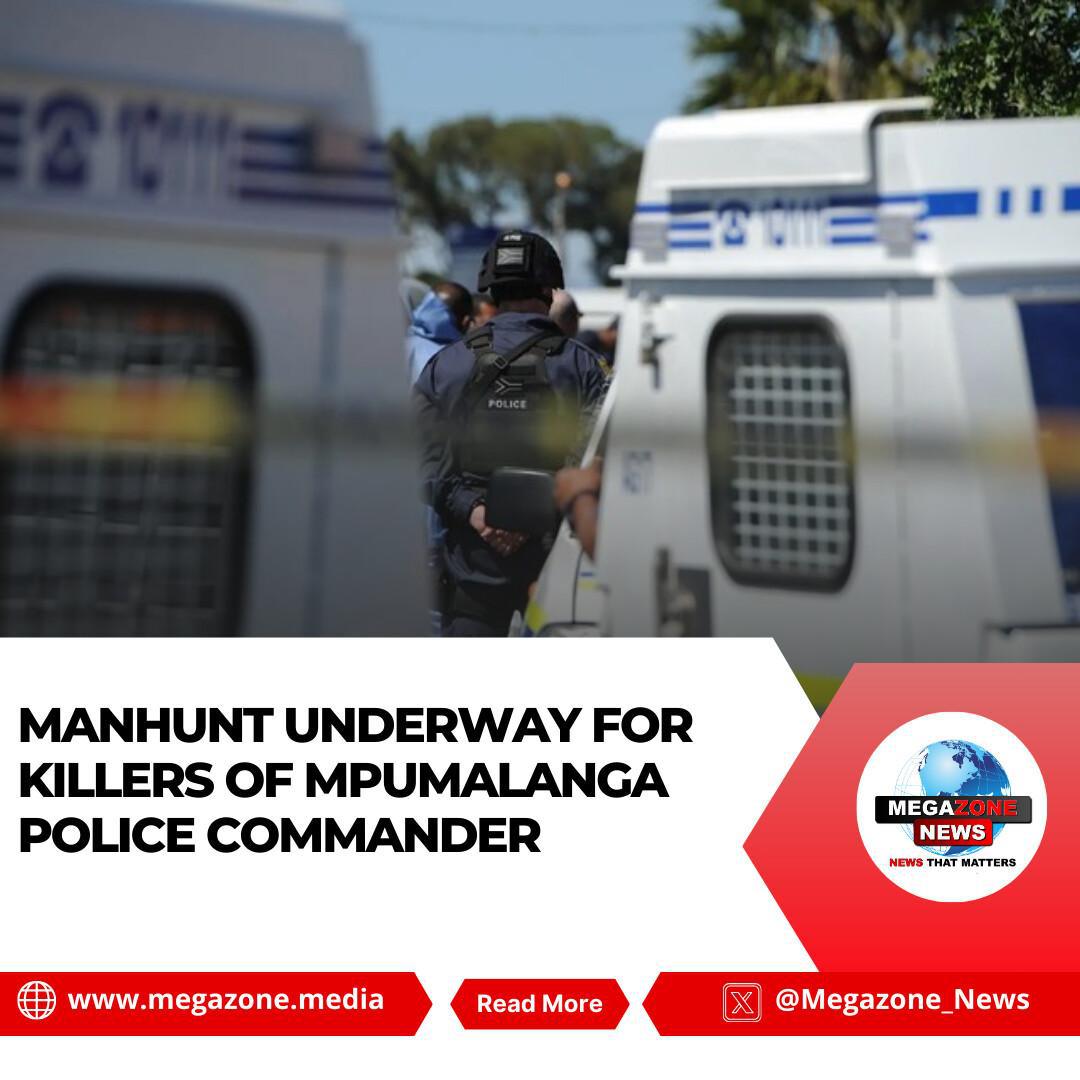 Manhunt Underway for Killers of Mpumalanga Police Commander