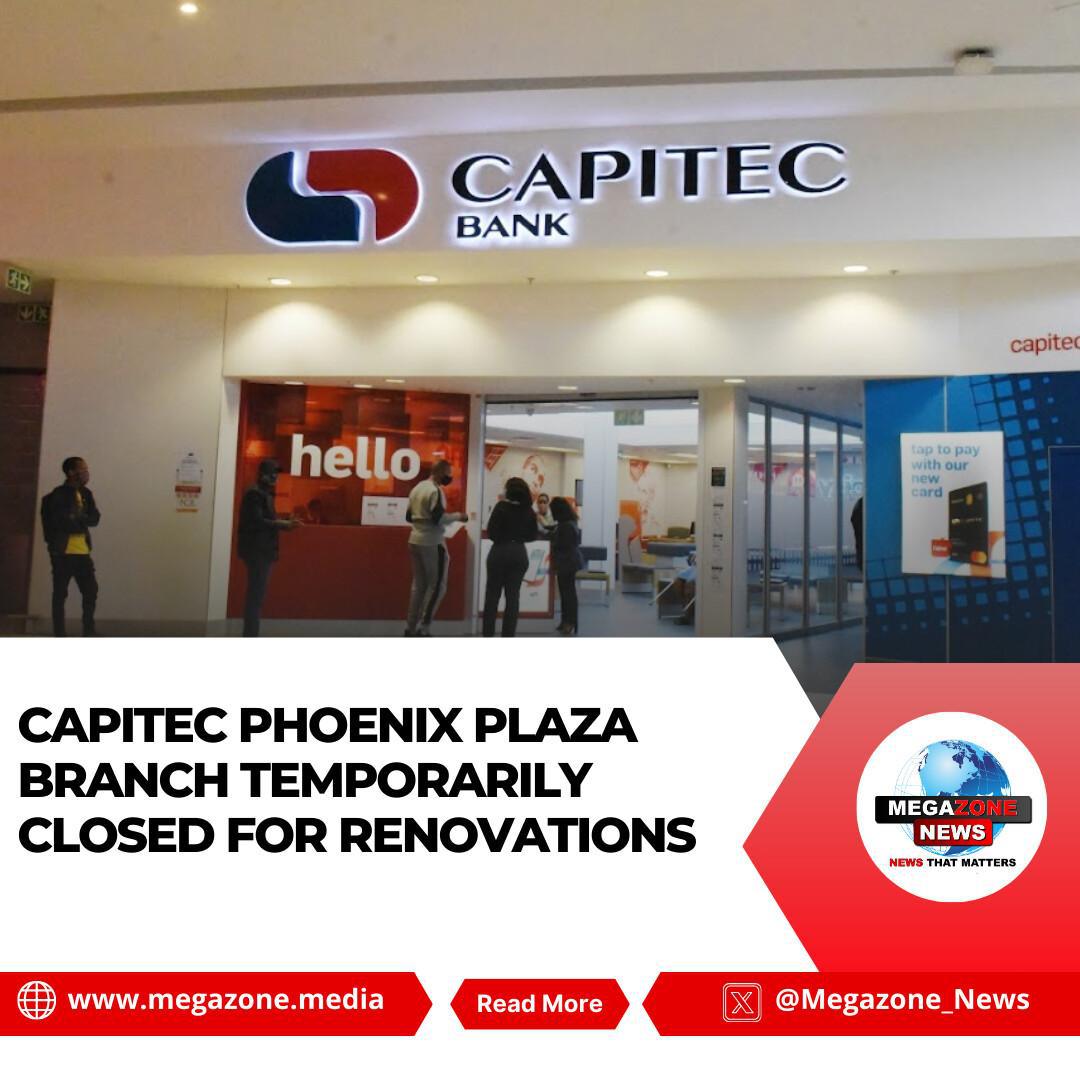 Capitec Phoenix Plaza Branch Temporarily Closed for Renovations