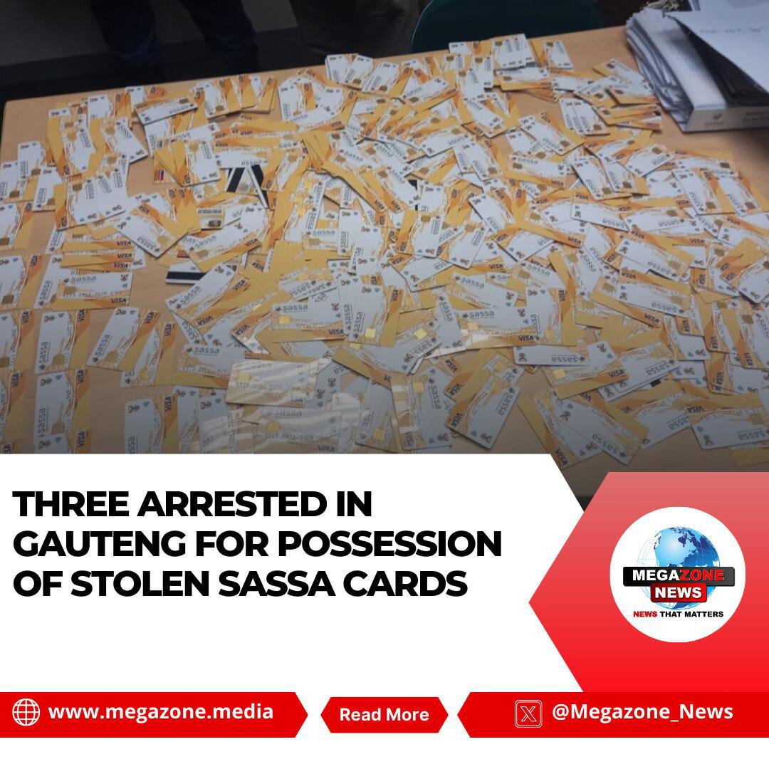 Three Arrested in Gauteng for Possession of Stolen SASSA Cards