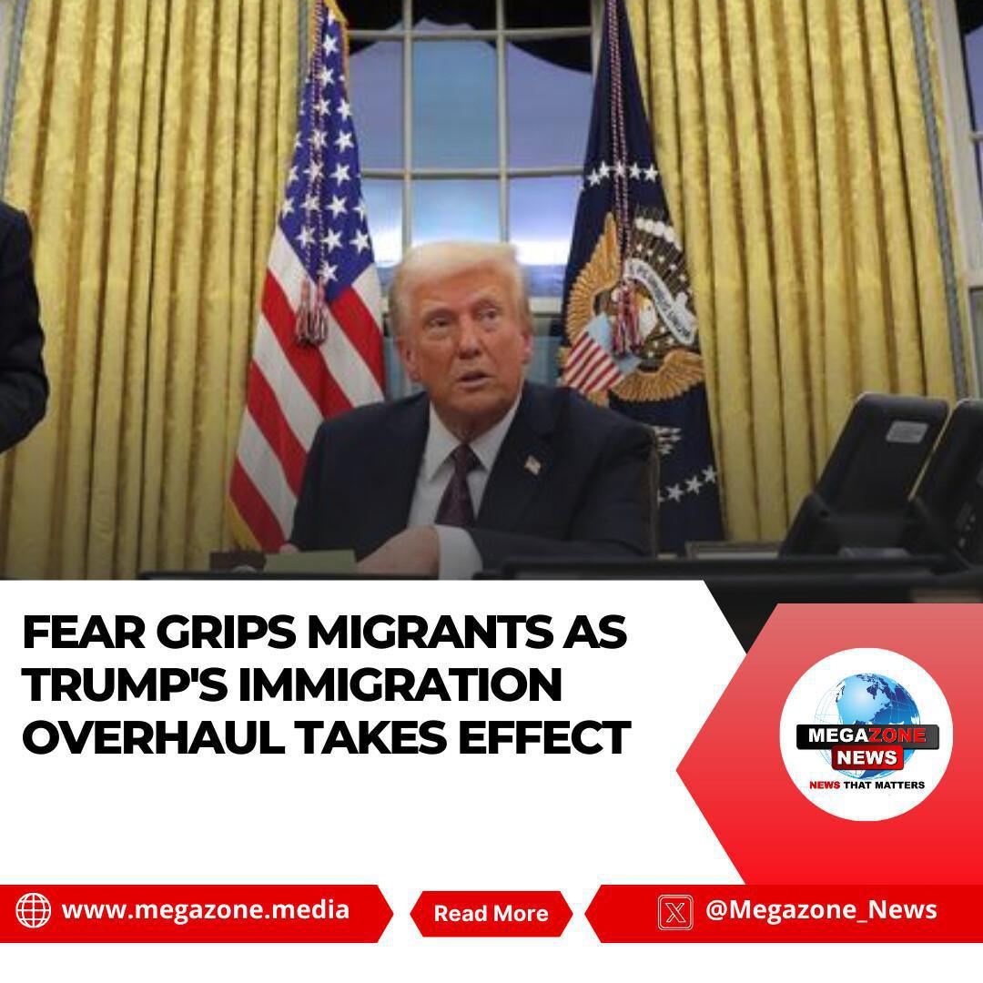 Fear Grips Migrants as Trump's Immigration Overhaul Takes Effect Fear Grips Migrants as Trump's Immigration Overhaul Takes Effect