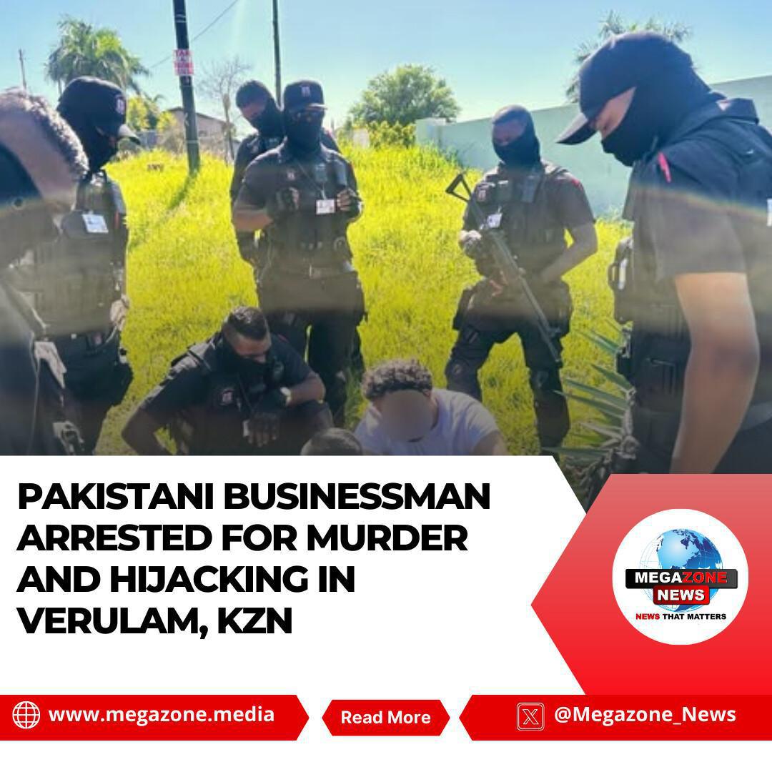 Pakistani Businessman Arrested for Murder and Hijacking in Verulam, KZN Pakistani Businessman Arrested for Murder and Hijacking in Verulam, KZN