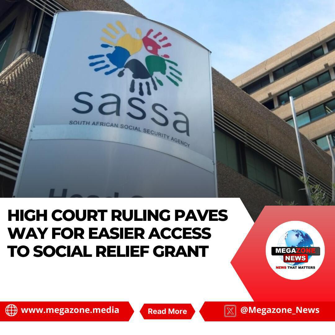 High Court Ruling Paves Way for Easier Access to Social Relief Grant High Court Ruling Paves Way for Easier Access to Social Relief Grant