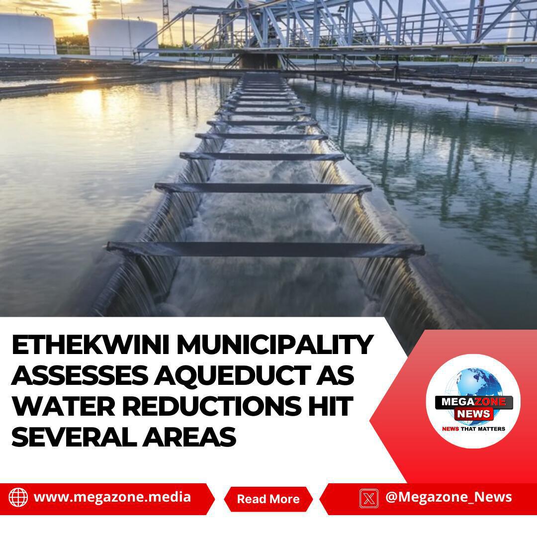 eThekwini Municipality Assesses Aqueduct as Water Reductions Hit Several Areas eThekwini Municipality Assesses Aqueduct as Water Reductions Hit Several Areas