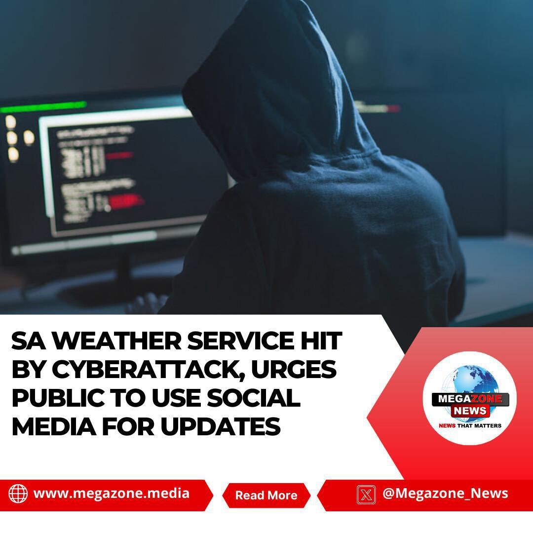 SA Weather Service Hit by Cyberattack, Urges Public to Use Social Media for Updates SA Weather Service Hit by Cyberattack, Urges Public to Use Social Media for Updates